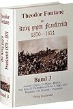  Der Krieg gegen Frankreich 1870-1871. Band 3 von 3: Amiens - Dijon - Le Mans - Belfort - (Vor) Paris 25. Dezember 1870 bis 2. März 1871 - Bapaume = St. Quentin - Pontarlier