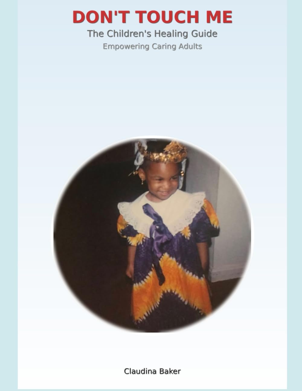 Don't Touch Me: The Children's Healing Guide