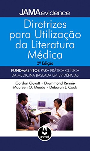 Diretrizes para Utilização da Literatura Médica: Fundamentos para Prática Clínica da Medicina Baseada em Evidências