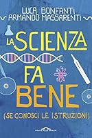 La scienza fa bene (se conosci le istruzioni) 886833304X Book Cover