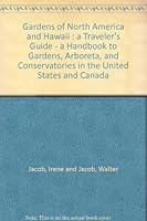 Gardens of North America and Hawaii : a Traveler's Guide - a Handbook to Gardens, Arboreta, and Conservatories in the United States and Canada B003ADAFP4 Book Cover