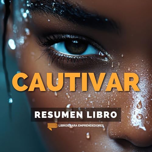 📖 Cautivar - Un Resumen de Libros para Emprendedores