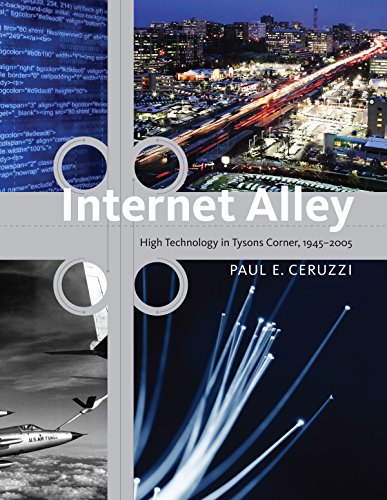 Internet Alley: High Technology in Tysons Corner, 1945--2005 (Lemelson Center Studies in Invention and Innovation)