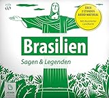 Brasilien: Sagen, Märchen und Mythen: Eine sagenhafte Reise in die Geschichte Brasiliens.: Eine sagenhafte Reise in die Geschichte Brasiliens. Lesung ... - Sagen, Mythen und Legenden der Welt)
