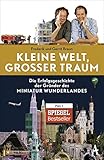  Kleine Welt, großer Traum: Die Erfolgsgeschichte der Gründer des Miniatur Wunderlandes