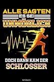  Alle Sagten Es Sei Unmöglich Doch Dann Kam Der Schlosser: Liniertes Notizbuch Schlosser Geschenk für Schlosserei Notizheft Metall Werkstatt Memo Notizen I Größe 6 x 9 I Liniert I 120 Seiten