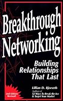 Breakthrough Networking: Building Relationships That Last, Second Edition 0964883937 Book Cover
