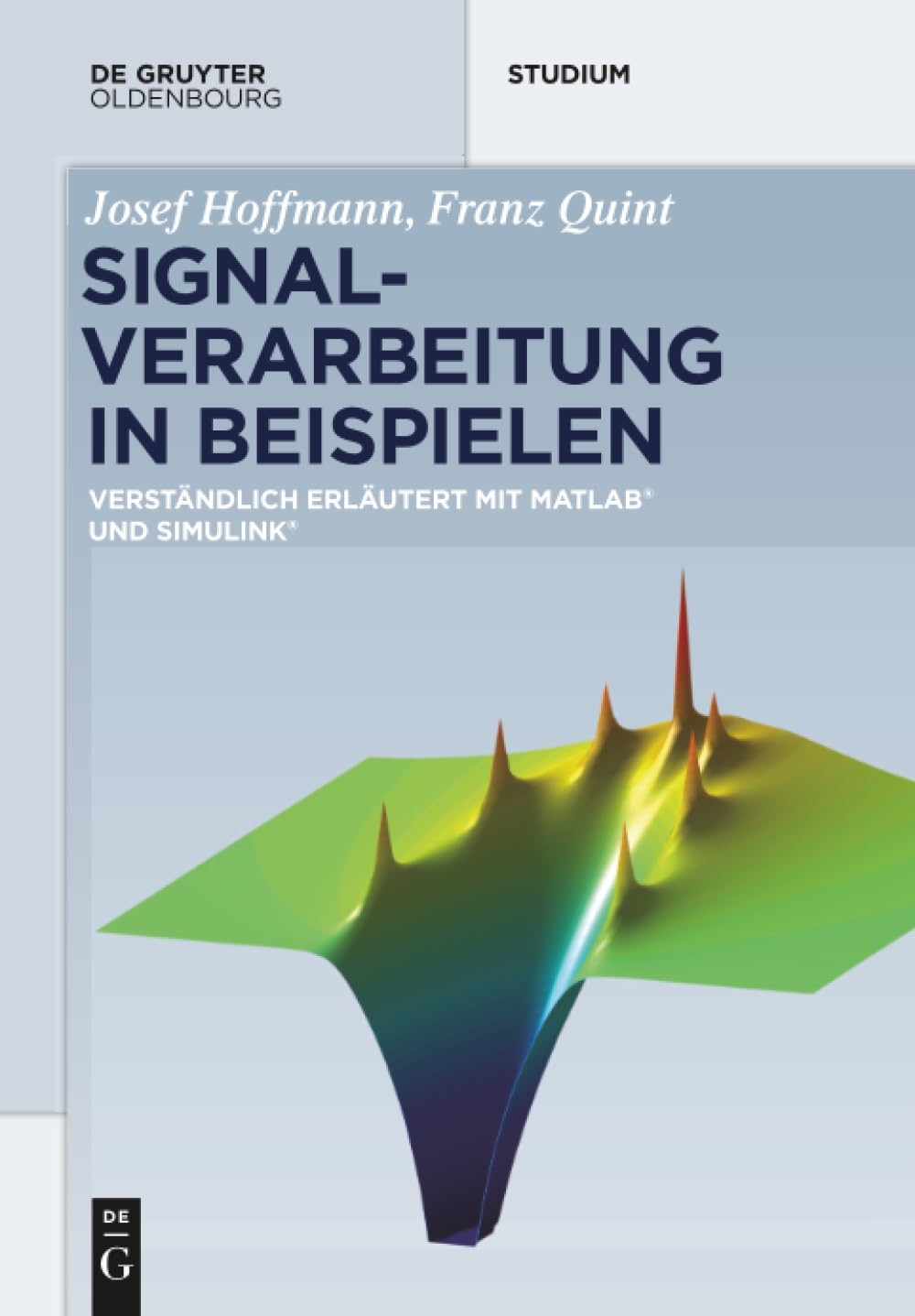 Signalverarbeitung in Beispielen: Verständlich erläutert mit Matlab und Simulink (De Gruyter Studium)