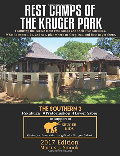 Rest Camps Of The Kruger Park - The Southern 3: The Southern 3: Lower Sabie, Skukuza, and Pretoriuskop
