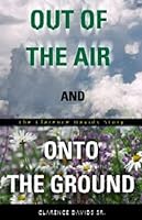 Out of the Air and Onto the Ground 1579211887 Book Cover