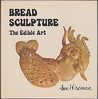 Bread Sculpture: The Edible Art 0912238720 Book Cover
