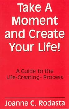 Paperback Take a Moment and Create Your Life! Book