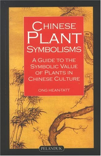 Chinese Plant Symbols: A Guide to the Symbolic Value of Plants in Chinese Culture