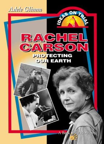Rachel Carson: Protecting Our Earth (Ideas on Trial)