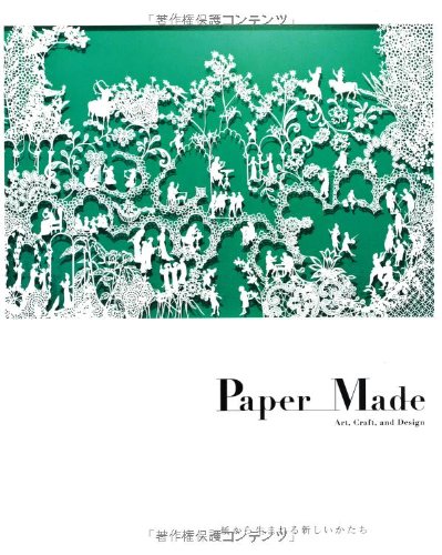Paper Made ― Art, Craft, and Design 紙から生まれる新しいかたち