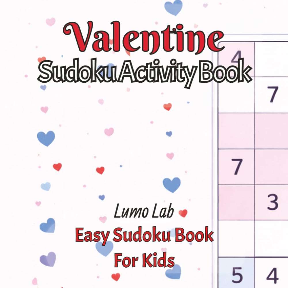 Valentine Sudoku Book for Kids: Easy and Fun Valentine Sudoku Puzzles for Kids (Valentine Puzzle Books for Kids)