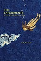 The Experiments (a legend in pictures & words) 0692462961 Book Cover