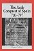 The Arab Conquest of Spain: 710 - 797