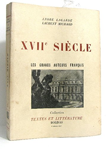 Lagarde Et Michard - XVIIe Siècle | Manuel Littérature Française | Grands Auteurs Classiques | Edition 1962