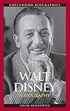 Walt Disney: A Biography (Greenwood Biographies)
