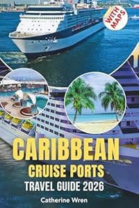 Caribbean Cruise Ports Travel Guide 2026: Maximize Your 6 Hours in Port with Shore Excursion Planning, Skip-the-Line Strategies, and Return-to-Ship Timing