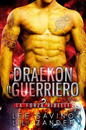 Lee Savino & Lili Zander - Forze ribelli vol. 01 - Draekon Il Guerriero (2023)