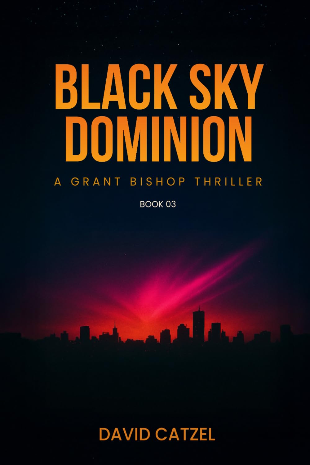 BLACK SKY DOMINION: A GRANT BISHOP THRILLER (BLACK SKY SERIES)