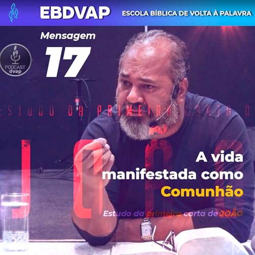 EBDVAP - Estudo da Primeira Carta de Jo&atilde;o - Mensagem 17