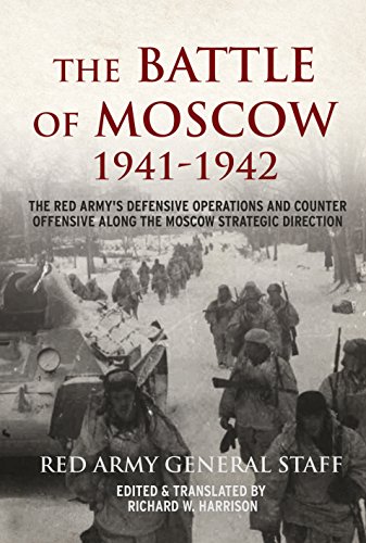 The Battle of Moscow 1941-42: The Red Army's Defensive Operations and Counter Offensive along the Moscow Strategic Direction