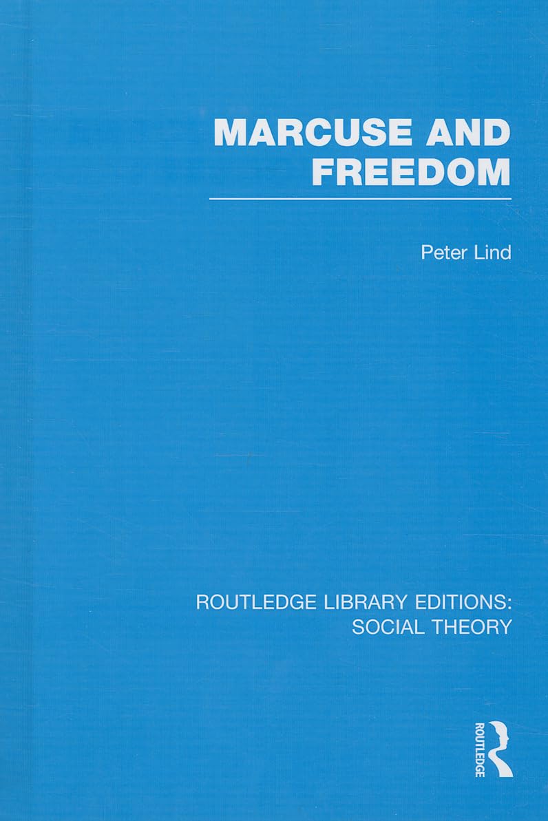 Marcuse and Freedom (RLE Social Theory): 41 (Routledge Library Editions: Social Theory)