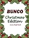 Bunco Scorebook: Christmas Edition Blank form score sheet notebook for the popular card game Bunco. Four games per page score sheet