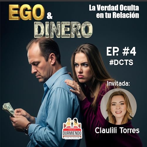『💰 Dinero, Abundancia y Ego en Pareja | Con Claulili Torres – Ep. 4 Durmiendo con tu Socio』のカバーアート