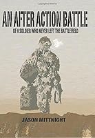 An after Action Battle : Of a Soldier Who Never Left the Battlefield 1534964932 Book Cover