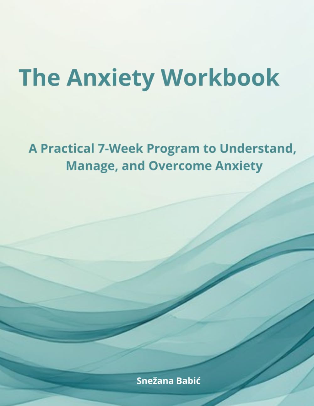THE ANXIETY WORKBOOK: A Practical 7-Week Program to Understand, Manage, and Overcome Anxiety (The Reclaim Series)
