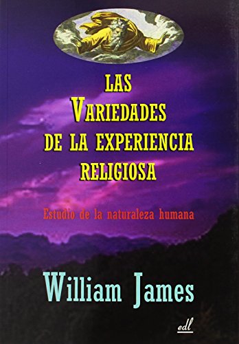 Las variedades de la experiencia religiosa: Estudio de la natural...