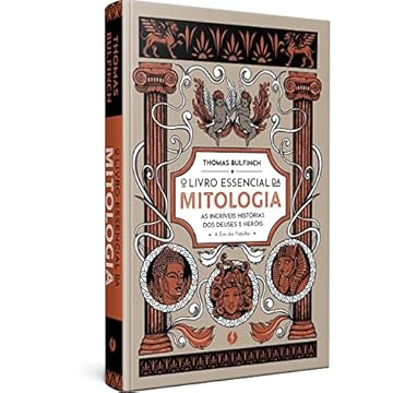 Capa do livro O livro essencial da mitologia: As incríveis histórias dos deuses e heróis - A Era das Fábulas