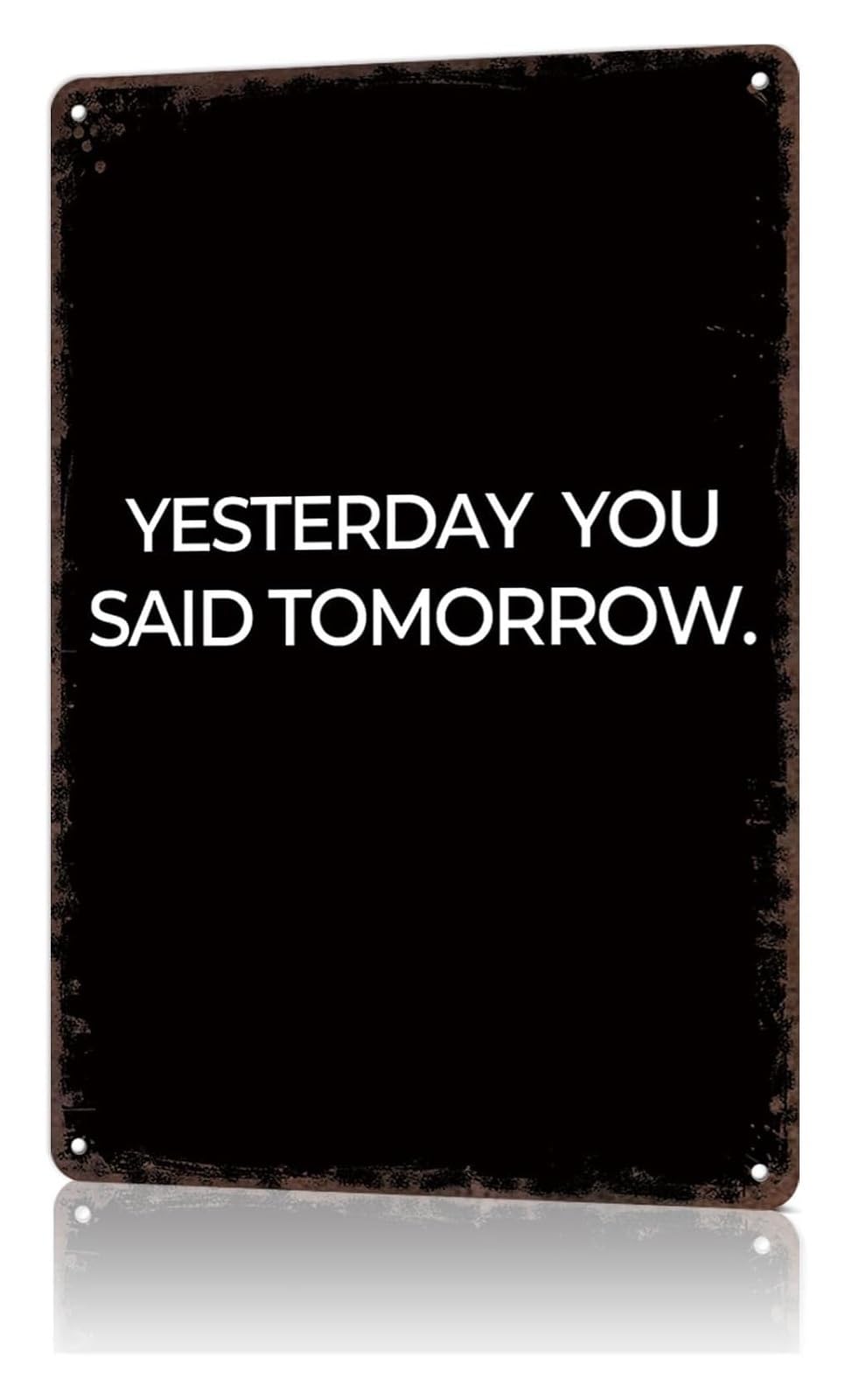 MQXFCZUX Sarcastic Metal Sign Yesterday You Said Tomorrow Vintage Style Tin Board For Basement Workshop Game Room 8 X 12 inch