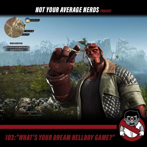 103: "What's your dream Hellboy Game?"