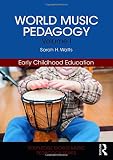 World Music Pedagogy, Volume I: Early Childhood Education (Routledge World Music Pedagogy Series)