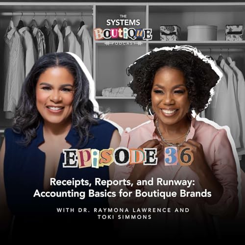 Receipts, Reports, and Runway &mdash; Accounting Basics for Boutique Brands with Toki Simmons