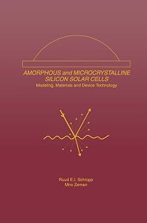 Amorphous and Microcrystalline Silicon Solar Cells: Modeling, Materials and Device Technology (Electronic Materials: Science & Technology, 5)