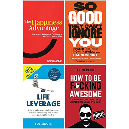 Happiness Advantage, So Good They Cant Ignore You, Life Leverage, How To Be Fcking Awesome 4 Books Collection Set