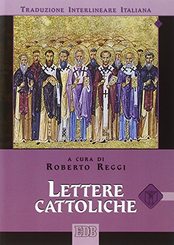 Lettere Cattoliche. Versione Interlineare In Italiano
