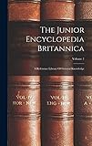  The Junior Encyclopedia Britannica: A Reference Library Of General Knowledge; Volume 1