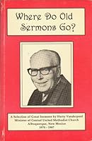 Where do old sermons go?: A selection of great sermons / by 188004711X Book Cover