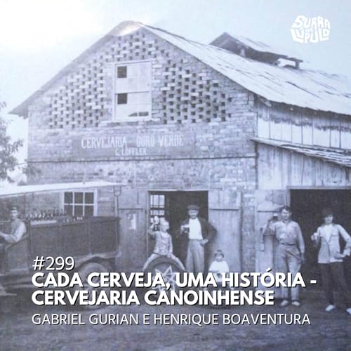 Cada Cerveja, uma hist&oacute;ria - Cervejaria Canoinhense | Surra #299
