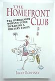 Homefront Club: The Hardheaded Woman's Guide to Raising a Military Family