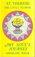 My Soul's Journey St Therese the Little Flower 092938508X Book Cover