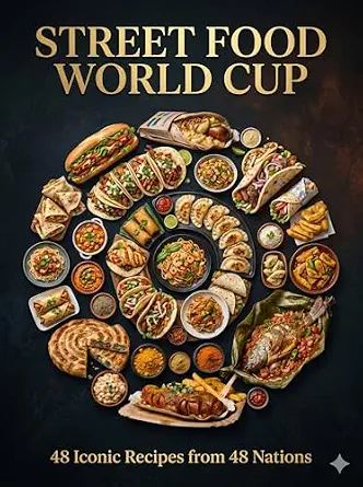Street Food World Cup 2026: 48 Authentic Recipes from Every FIFA World Cup Nation