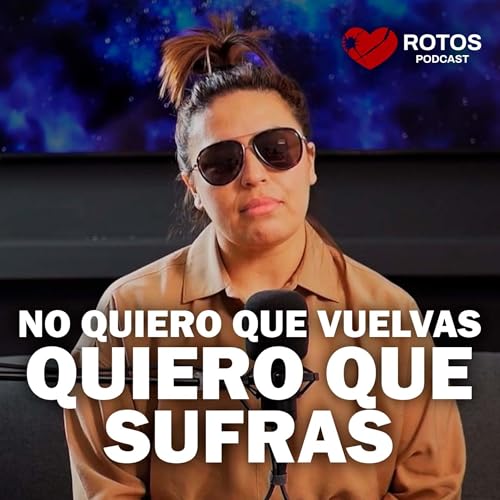 No quiero que vuelvas, quiero que sufras